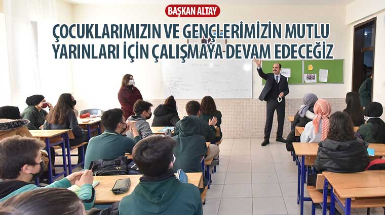 Başkan Altay: 'Çocuklarımızın ve Gençlerimizin Mutlu Yarınları İçin Çalışmaya Devam Edeceğiz'