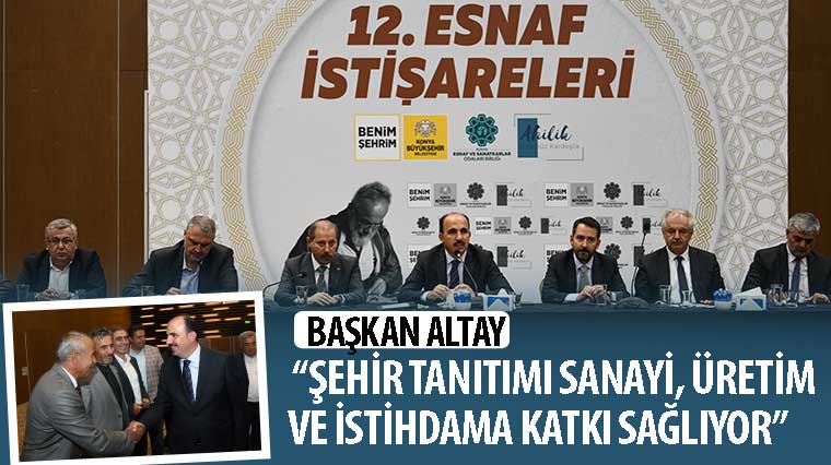 Başkan Altay: 'Şehir Tanıtımı Sanayi, Üretim ve İstihdama Katkı Sağlıyor'
