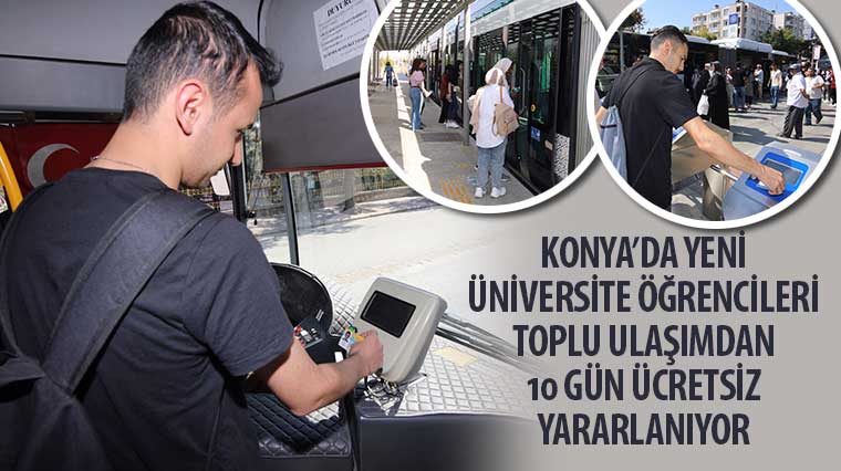 Konya'da Yeni Üniversite Öğrencileri Toplu Ulaşımdan 10 Gün Ücretsiz Yararlanıyor 