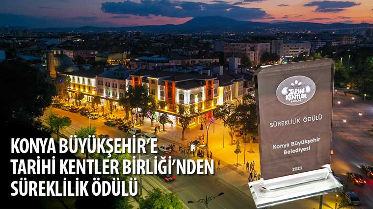 Konya Büyükşehir'e Tarihi Kentler Birliği'nden 'Süreklilik' Ödülü