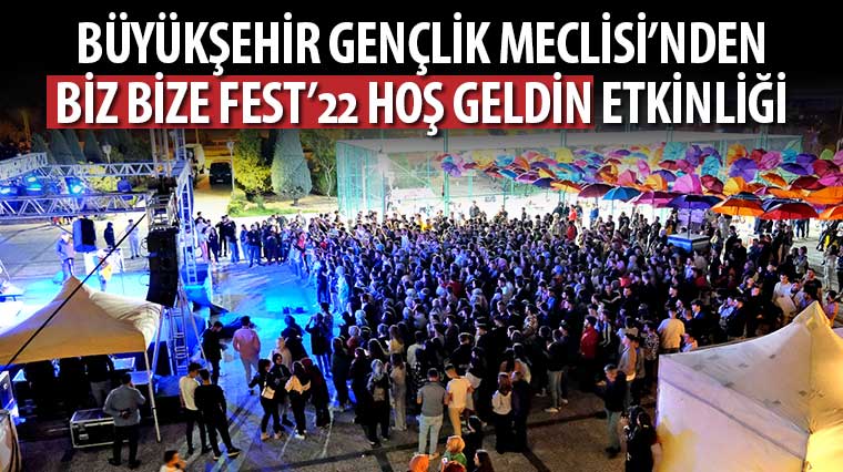 Büyükşehir Gençlik Meclisi'nden 'Biz Bize Fest'22 Hoş Geldin' Etkinliği