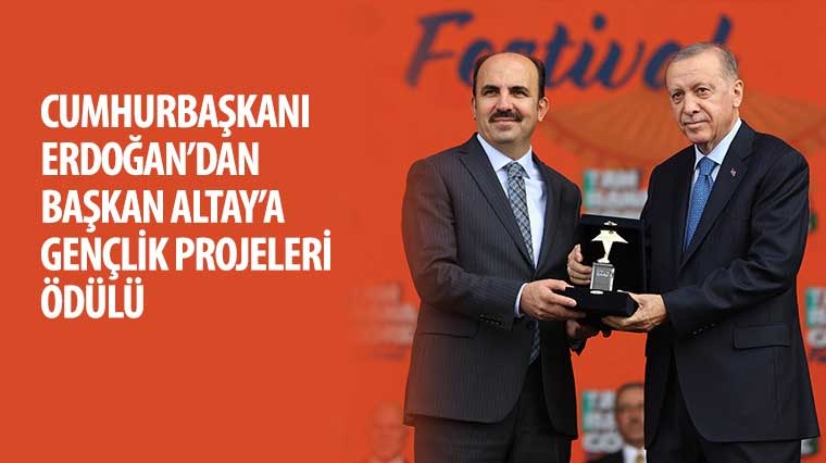 Cumhurbaşkanı Erdoğan'dan Başkan Altay'a 'Gençlik Projeleri' Ödülü 