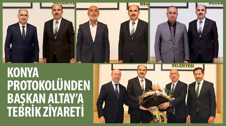 Konya Protokolünden Başkan Altay'a Tebrik Ziyareti