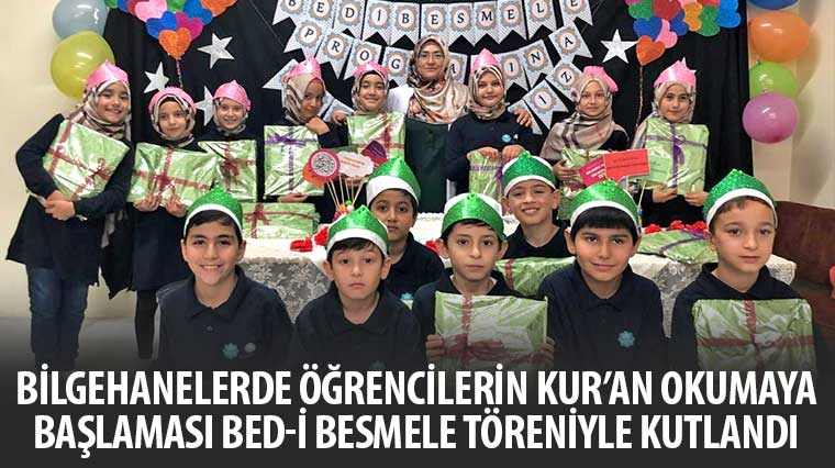 Bilgehanelerde Öğrencilerin Kur'an Okumaya Başlaması Bed-i Besmele Töreniyle Kutlandı
