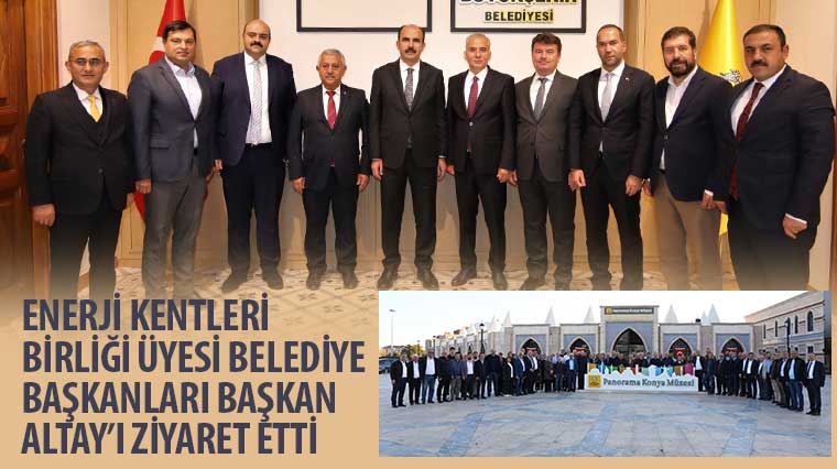 Enerji Kentleri Birliği Üyesi Belediye Başkanları Başkan Altay'ı Ziyaret Etti