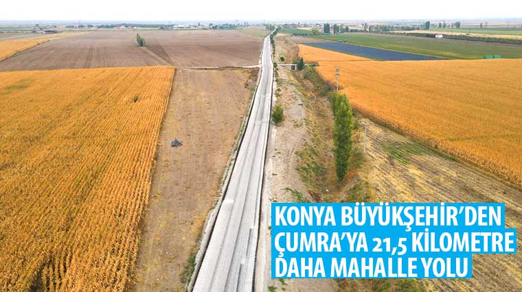 Konya Büyükşehir'den Çumra'ya 21,5 Km Daha Mahalle Yolu