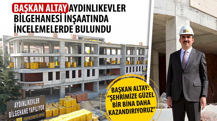 Başkan Altay: 'Şehrimize Güzel Bir Bina Daha Kazandırıyoruz'