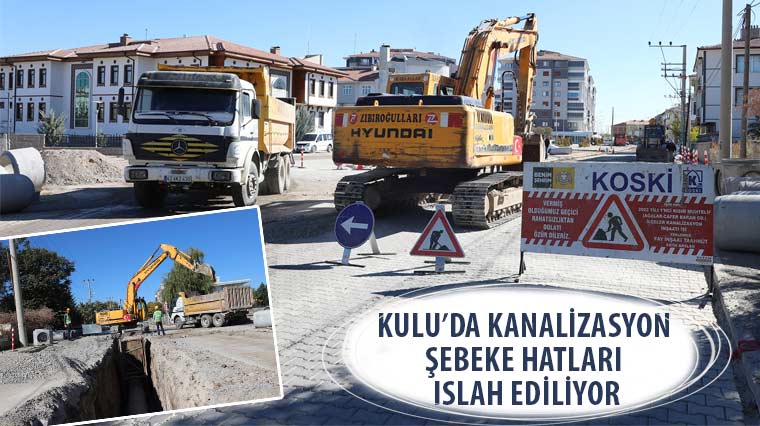 Kulu'da Kanalizasyon Şebeke Hatları Islah Ediliyor