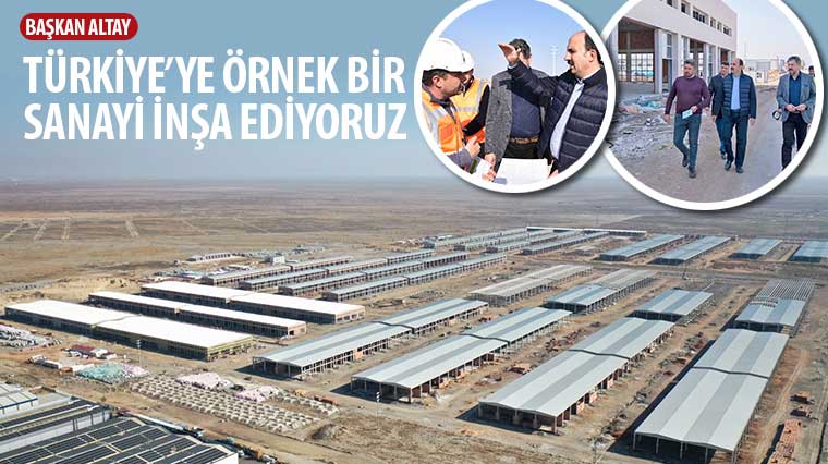 Başkan Altay: 'Türkiye'ye Örnek Bir Sanayi İnşa Ediyoruz'