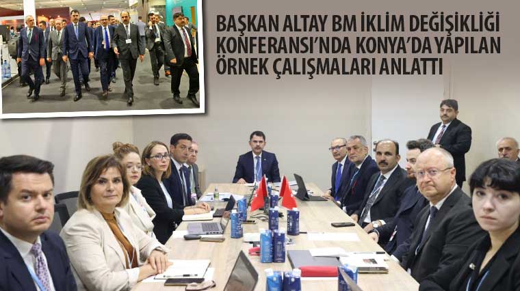 Başkan Altay BM İklim Değişikliği Konferansı'nda Konya'da Yapılan Örnek Çalışmaları Anlattı