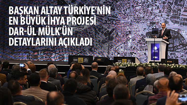 Başkan Altay Türkiye'nin En Büyük İhya Projesi Dar-ül Mülk'ün Detaylarını Açıkladı