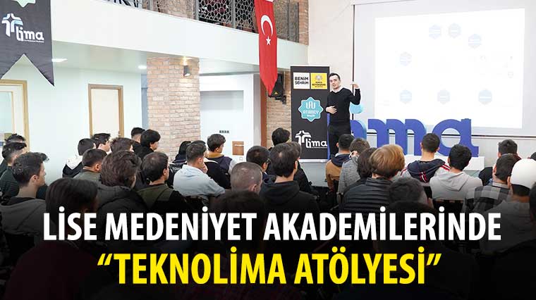 Lise Medeniyet Akademilerinde 'TeknoLima Atölyesi' 