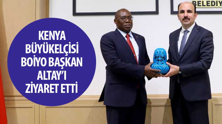 Kenya Büyükelçisi Boiyo Başkan Altay'ı Ziyaret Etti