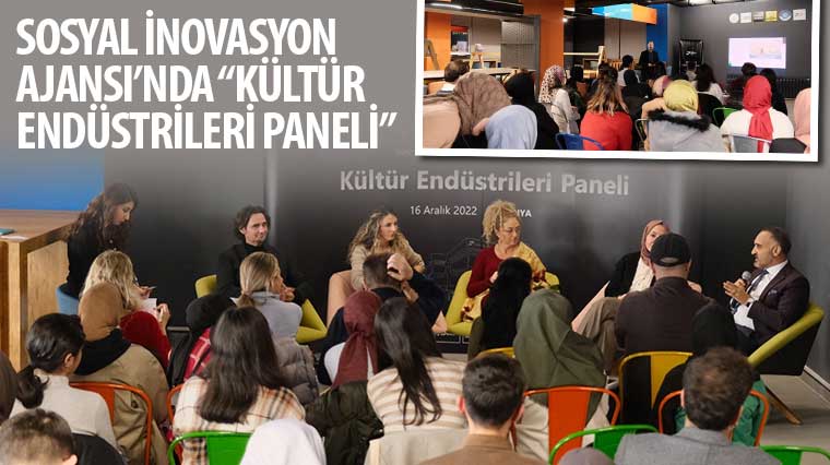 Sosyal İnovasyon Ajansı'nda 'Kültür Endüstrileri Paneli'