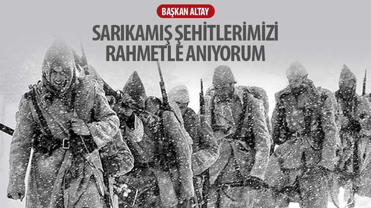 Başkan Altay: 'Sarıkamış Şehitlerimizi Rahmetle Anıyorum'