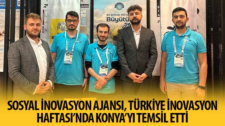 Sosyal İnovasyon Ajansı, Türkiye İnovasyon Haftası'nda Konya'yı Temsil Etti