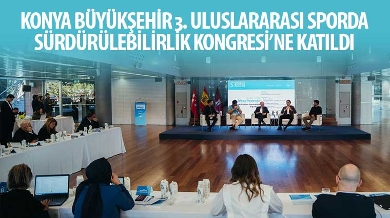 Konya Büyükşehir 3. Uluslararası Sporda Sürdürülebilirlik Kongresi'ne Katıldı
