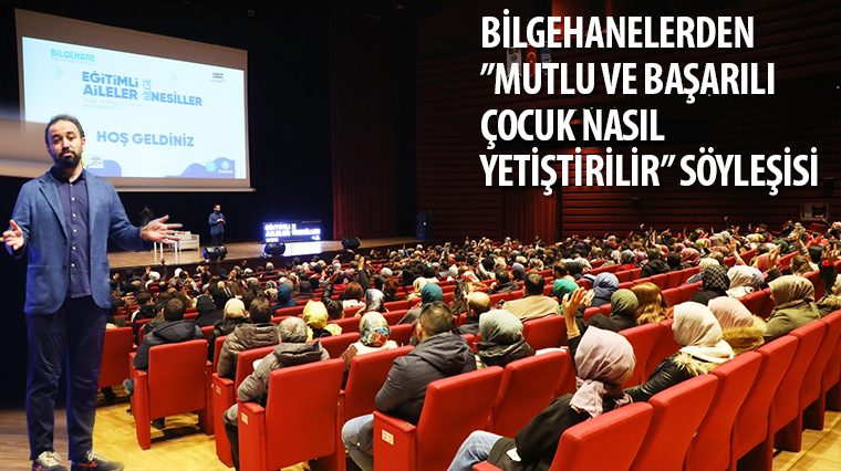 Bilgehanelerden 'Mutlu ve Başarılı Çocuk Nasıl Yetiştirilir' Söyleşisi