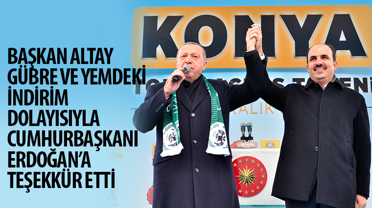 Başkan Altay Gübre ve Yemdeki İndirim Dolayısıyla Cumhurbaşkanı Erdoğan'a Teşekkür Etti