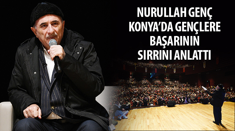 Nurullah Genç Konya'da Gençlere Başarının Sırrını Anlattı