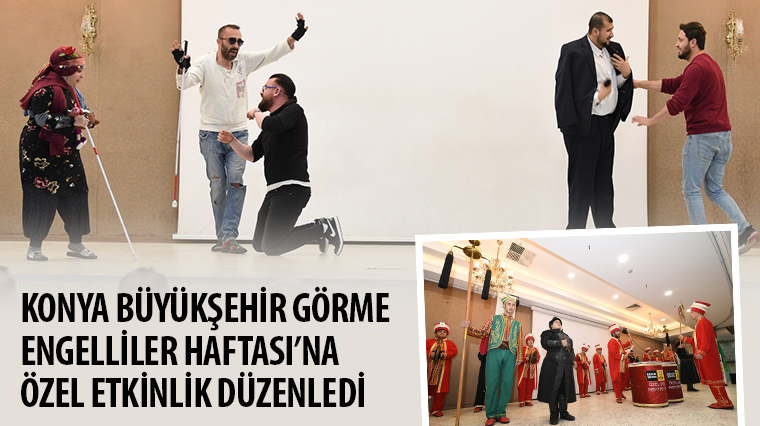 Konya Büyükşehir Görme Engelliler Haftası'na Özel Etkinlik Düzenledi 