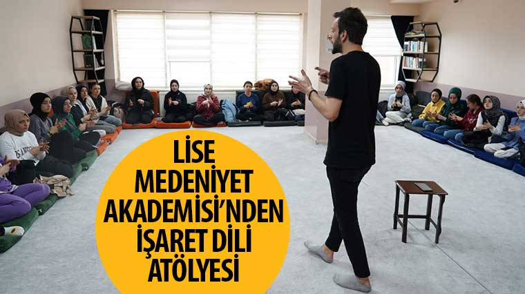 Lise Medeniyet Akademisi'nden İşaret Dili Atölyesi
