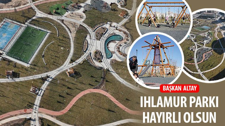 Başkan Altay: 'Ihlamur Parkı Hayırlı Olsun'
