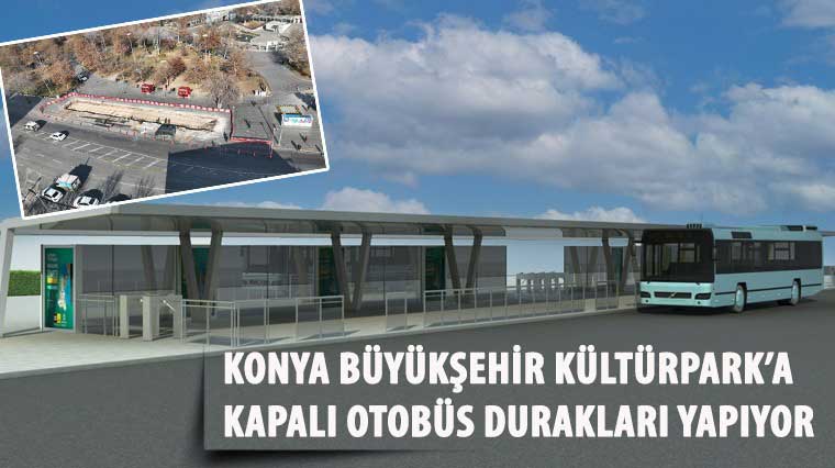 Konya Büyükşehir Kültürpark'a Kapalı Otobüs Durakları Yapıyor