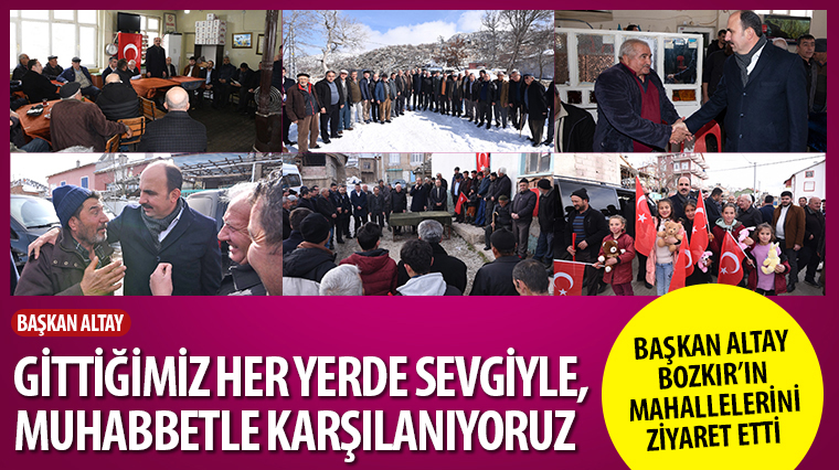 Başkan Altay Bozkır'ın Mahallelerini Ziyaret Etti 