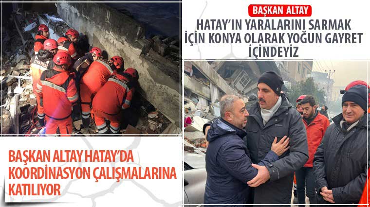 Başkan Altay Hatay'da Koordinasyon Çalışmalarına Katılıyor