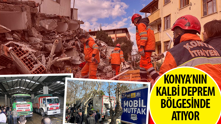 Konya'nın Kalbi Deprem Bölgesinde Atıyor