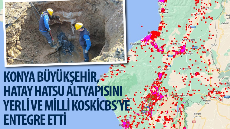 Konya Büyükşehir, Hatay HATSU Altyapısını Yerli ve Milli KOSKİCBS'ye Entegre Etti