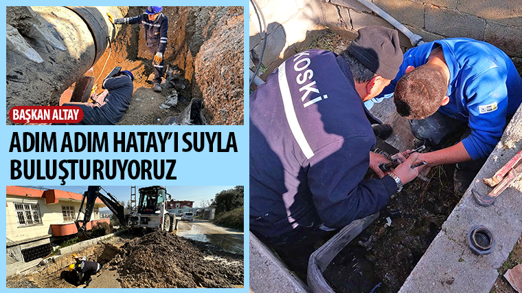 Başkan Altay: 'Adım Adım Hatay'ı Suyla Buluşturuyoruz'