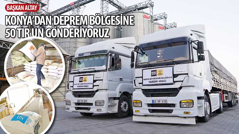 Başkan Altay: 'Konya'dan Deprem Bölgesine 50 TIR Un Gönderiyoruz'