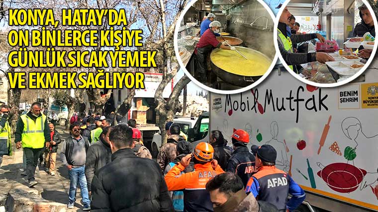 Konya, Hatay'da On Binlerce Kişiye Günlük Sıcak Yemek ve Ekmek Sağlıyor