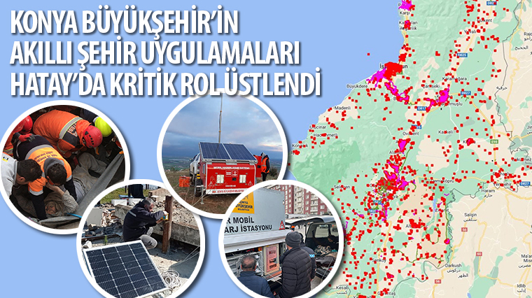 Konya Büyükşehir'in Akıllı Şehir Uygulamaları Hatay'da Kritik Rol Üstlendi