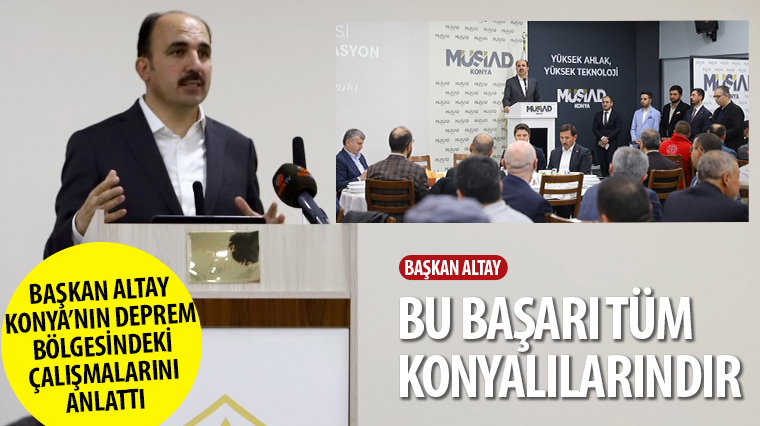 Başkan Altay Konya'nın Deprem Bölgesindeki Çalışmalarını Anlattı