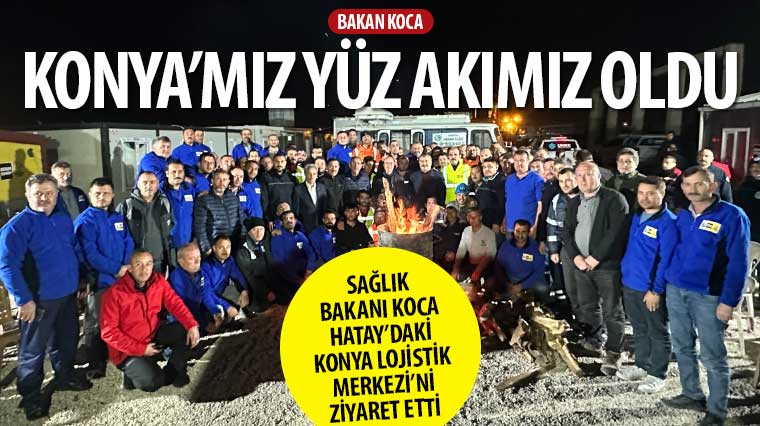 Bakan Koca: 'Konya'mız Yüz Akımız Oldu'