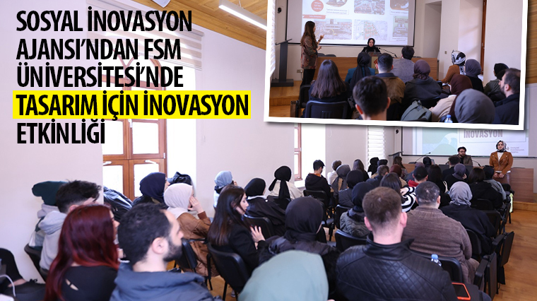 Sosyal İnovasyon Ajansı'ndan FSM Üniversitesi'nde 'Tasarım İçin İnovasyon' Etkinliği