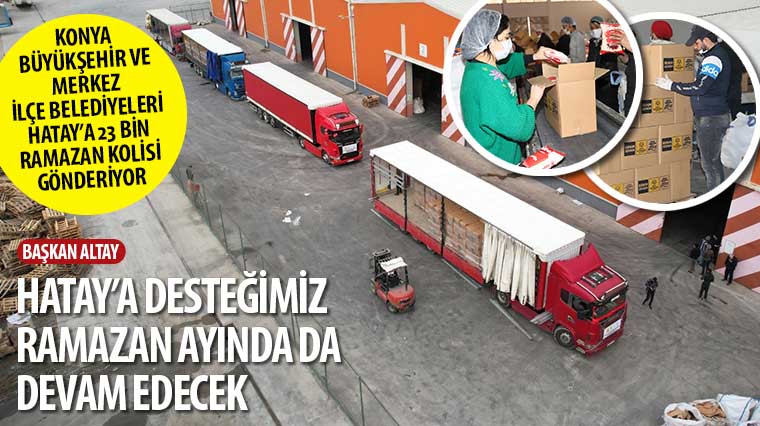 Başkan Altay: 'Hatay'a Desteğimiz Ramazan Ayında da Devam Edecek'