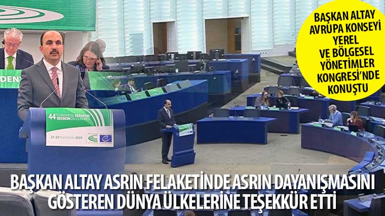 Başkan Altay Avrupa Konseyi Yerel ve Bölgesel Yönetimler Kongresi'nde Konuştu 