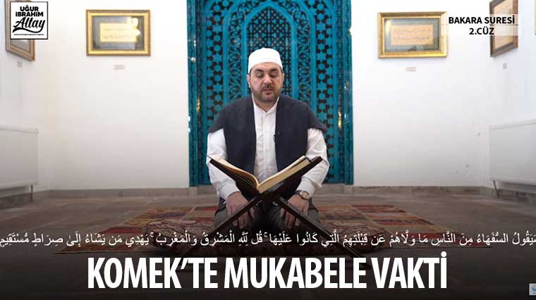KOMEK'te Mukabele Vakti