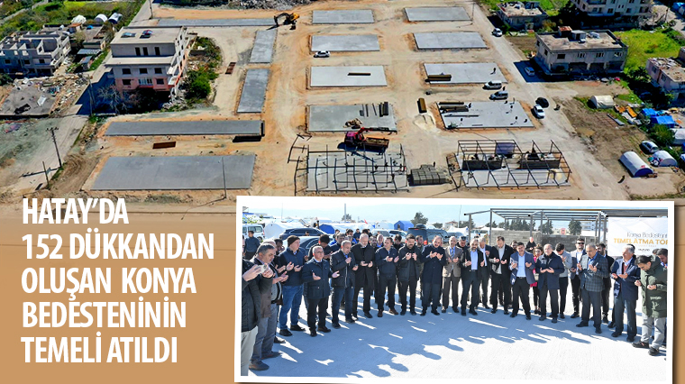 Hatay'da 152 Dükkandan Oluşan Konya Bedesteninin Temeli Atıldı