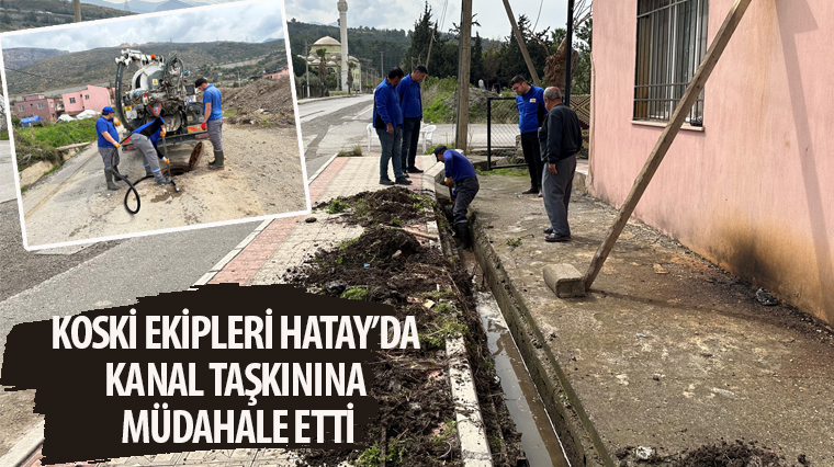 KOSKİ Ekipleri Hatay'da Kanal Taşkınına Müdahale Etti