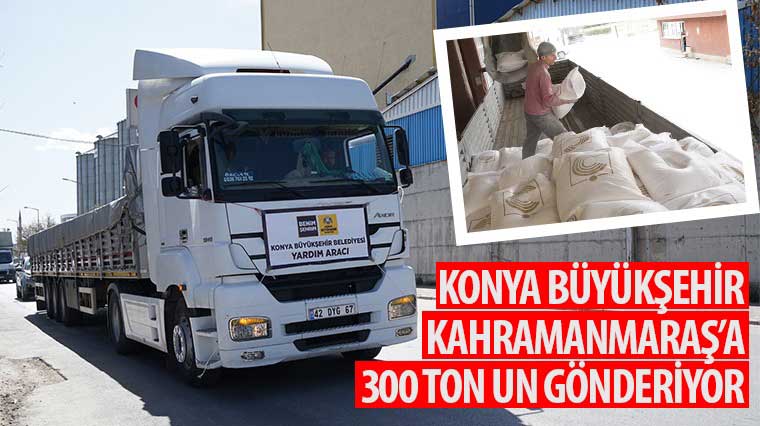 Konya Büyükşehir Kahramanmaraş'a 300 Ton Un Gönderiyor