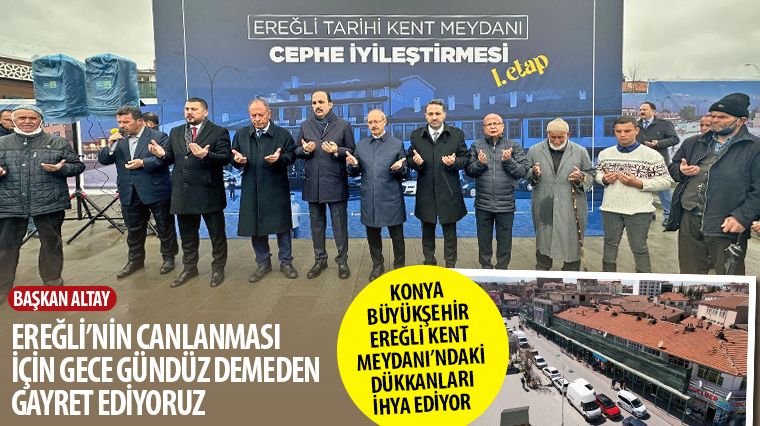 Konya Büyükşehir Ereğli Kent Meydanı'ndaki Dükkanları İhya Ediyor 