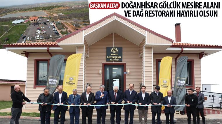 Başkan Altay: 'Doğanhisar Gölcük Mesire Alanı ve Dağ Restoranı Hayırlı Olsun'