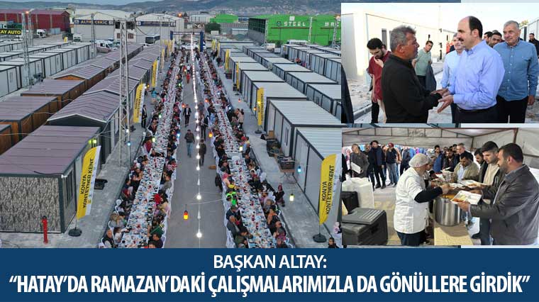 Başkan Altay: 'Hatay'da Ramazan'daki Çalışmalarımızla da Gönüllere Girdik'