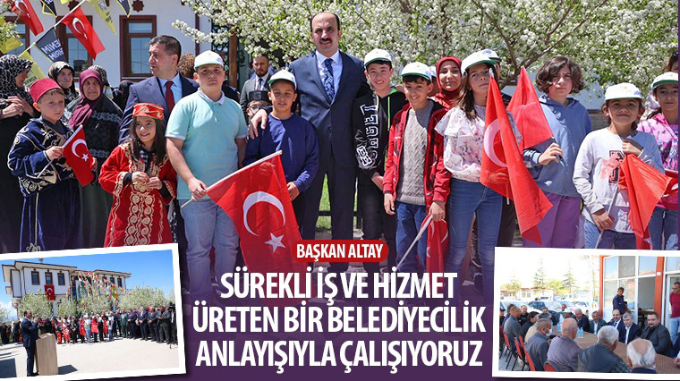 Başkan Altay: "Sürekli İş ve Hizmet Üreten Bir Belediyecilik Anlayışıyla Çalışıyoruz"