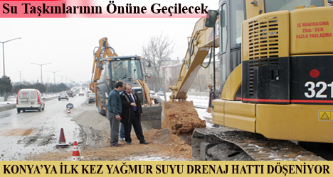 Konya'ya İlk Kez Yağmur Suyu Drenaj Hattı Döşeniyor